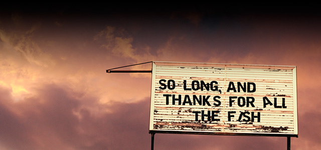So long and thanks for all the fish!